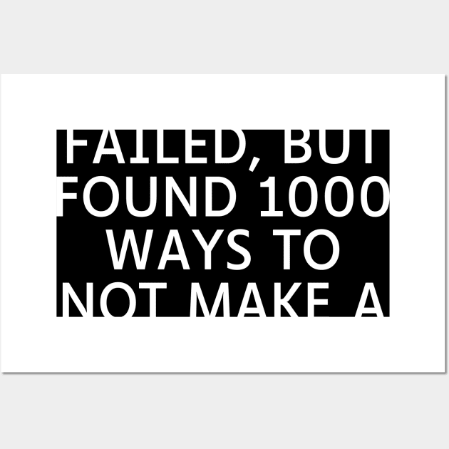 I have not failed, but found 1000 ways to not make a light bulb Wall Art by Word and Saying